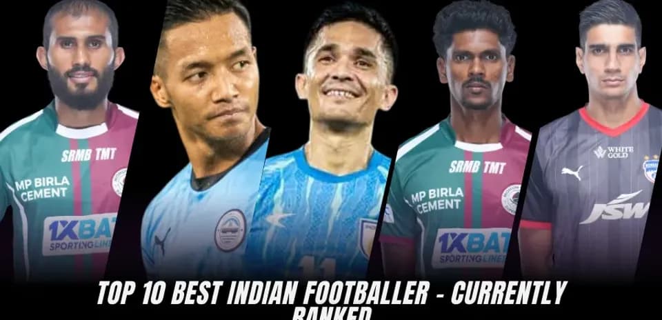 Los 10 Mejores Futbolistas Indios Actuales