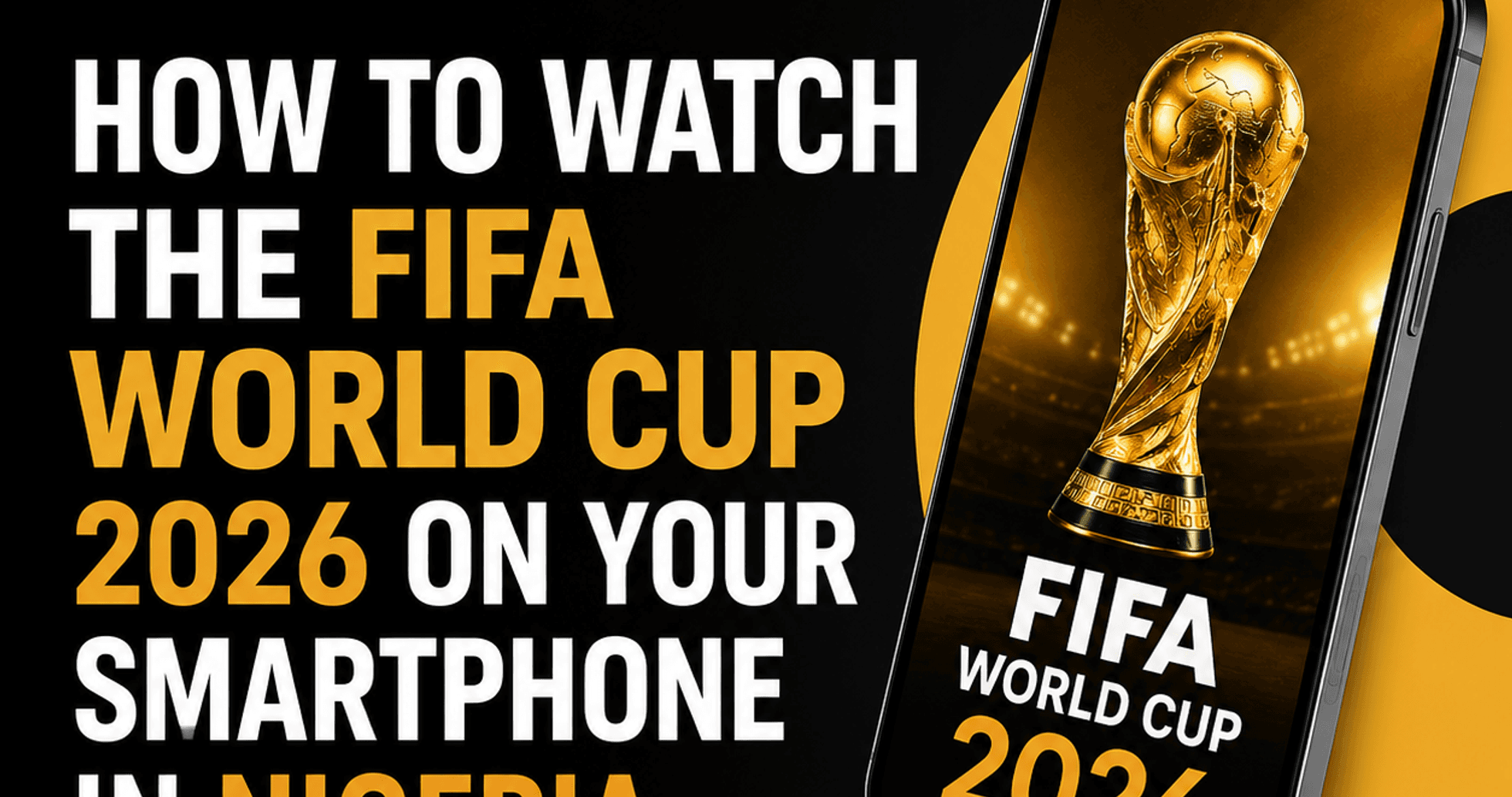 Cómo Ver el Mundial de la FIFA 2026 en tu Smartphone en Nigeria
