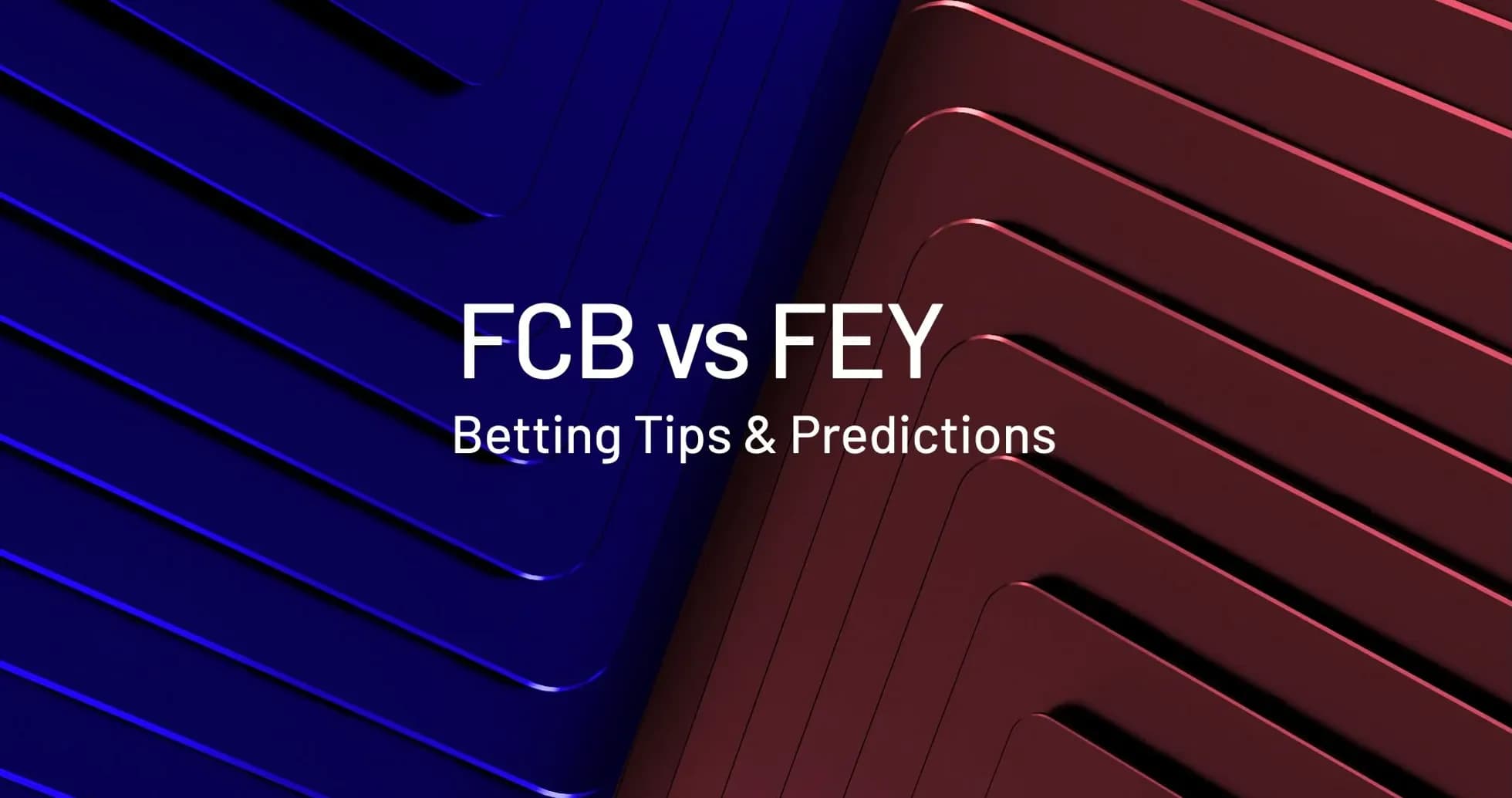 FCB contra FEY, consejos y predicciones de apuestas FCB contra FEY, consejos y predicciones de apuestas